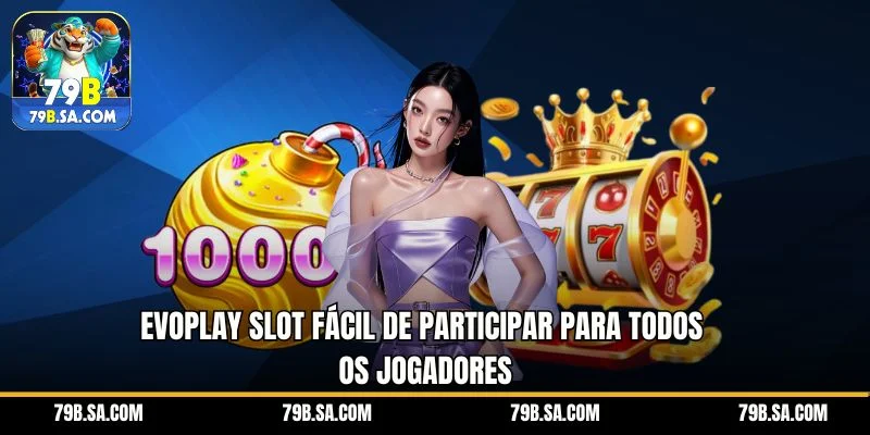 Evoplay Slot fácil de participar para todos os jogadores