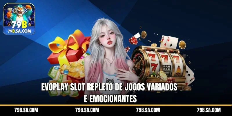 Evoplay Slot repleto de jogos variados e emocionantes