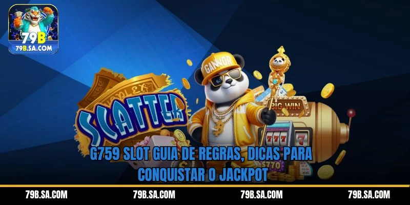 G759 Slot Guia de Regras, Dicas para Conquistar o Jackpot