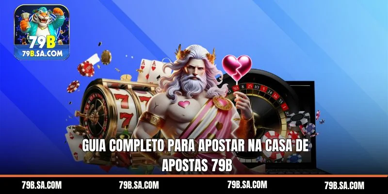 Guia completo para apostar na casa de apostas 79b