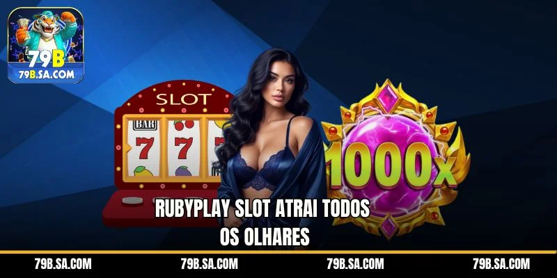 Rubyplay Slot atrai todos os olhares