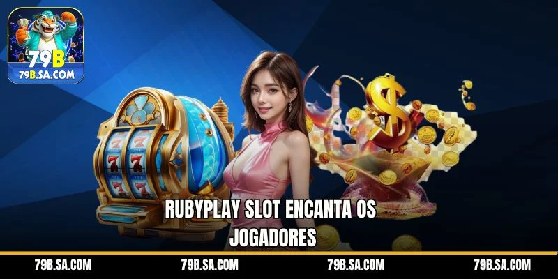 Rubyplay Slot encanta os jogadores