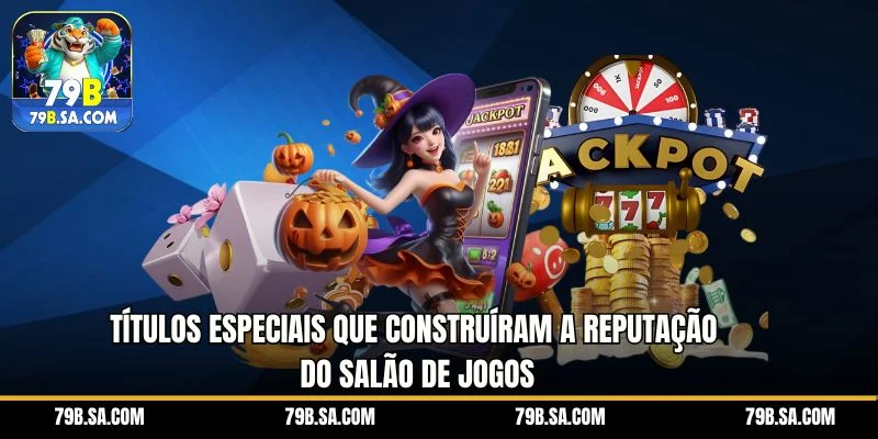 Títulos especiais que construíram a reputação do salão de jogos