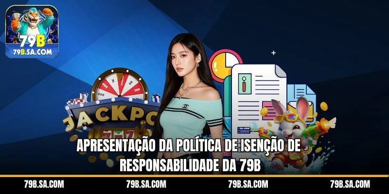 Apresentação da política de isenção de responsabilidade da 79B