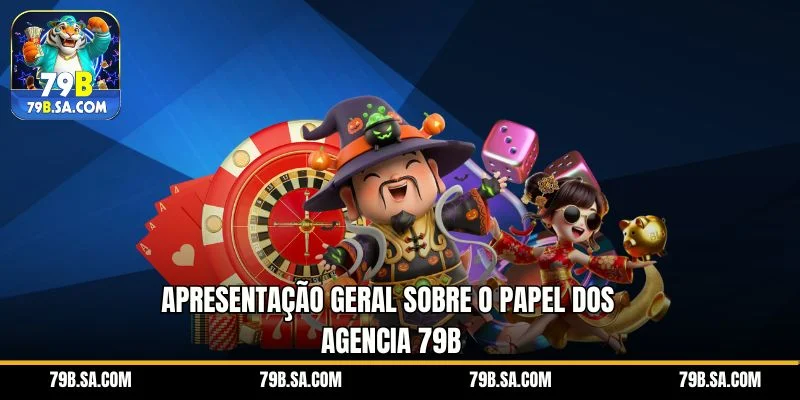 Apresentação geral sobre o papel dos agencia 79B