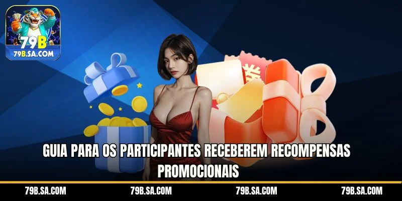 Guia para os participantes receberem recompensas promocionais