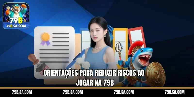 Orientações para reduzir riscos ao jogar na 79B
