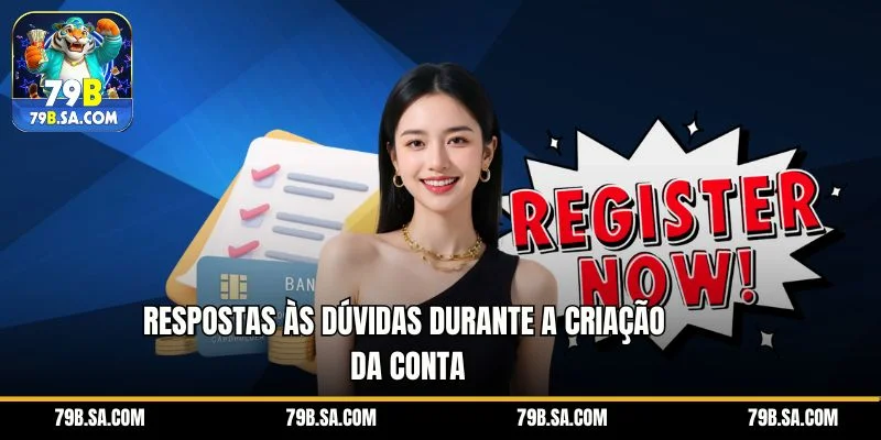 Respostas às dúvidas durante a criação da conta