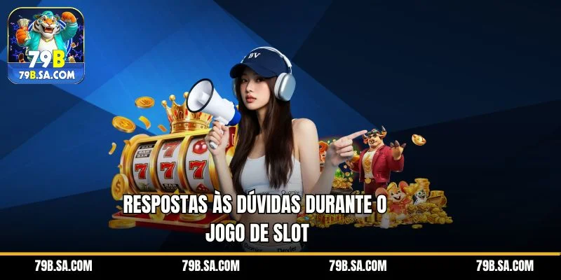Respostas às dúvidas durante o jogo de slot
