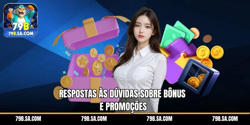 Respostas às dúvidas sobre bônus e promoções